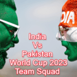 India Vs Pakistan World Cup Team Squad, Schedule, Tickets 2023