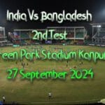 India Vs Bangladesh 2nd Test ''Kanpur'' Tickets 27 September 2024