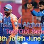 India Vs Afghanistan ''Test & ODI'' Schedule, Tickets, Match List, Point-Table 2026