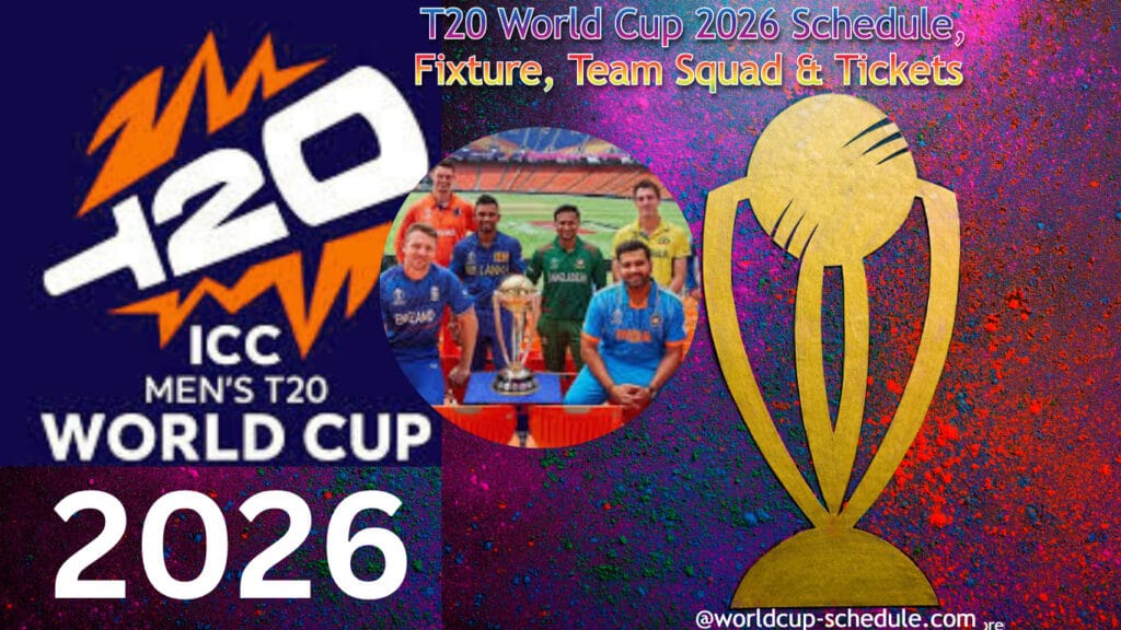 T20 World Cup 2026 Schedule, Fixture, Match List, Dates Timing, Venue, Tickets